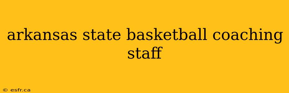 arkansas state basketball coaching staff