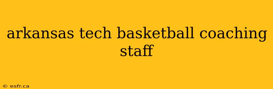 arkansas tech basketball coaching staff