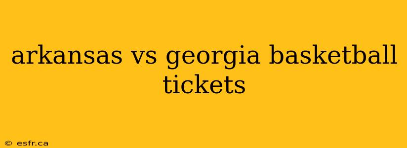 arkansas vs georgia basketball tickets