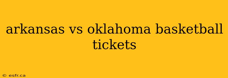 arkansas vs oklahoma basketball tickets