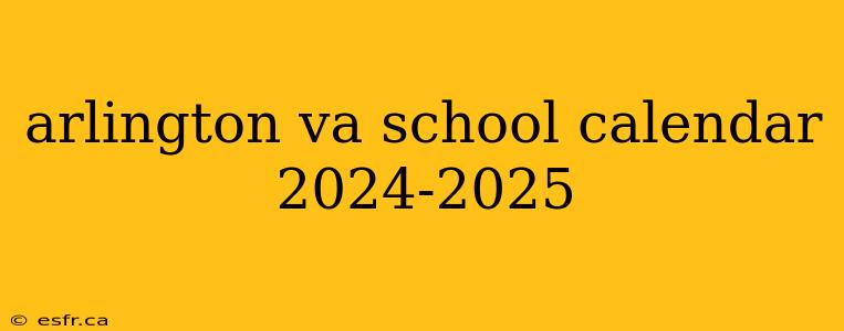 arlington va school calendar 2024-2025