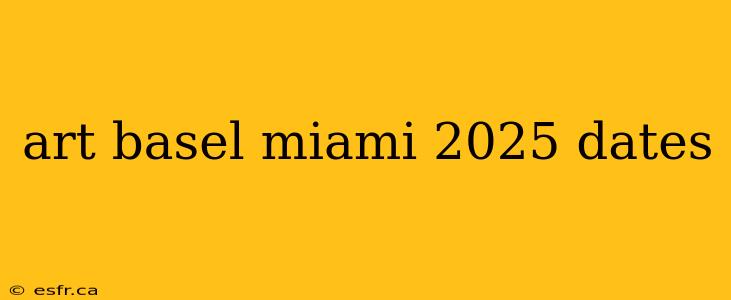 art basel miami 2025 dates