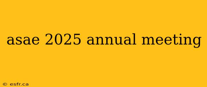 asae 2025 annual meeting