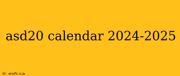 asd20 calendar 2024-2025