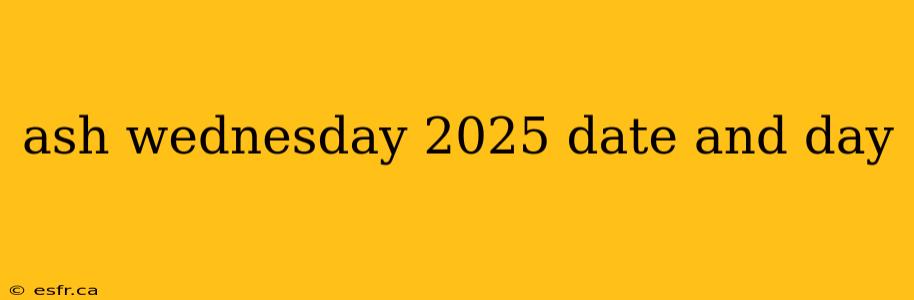 ash wednesday 2025 date and day