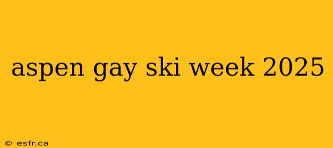 aspen gay ski week 2025