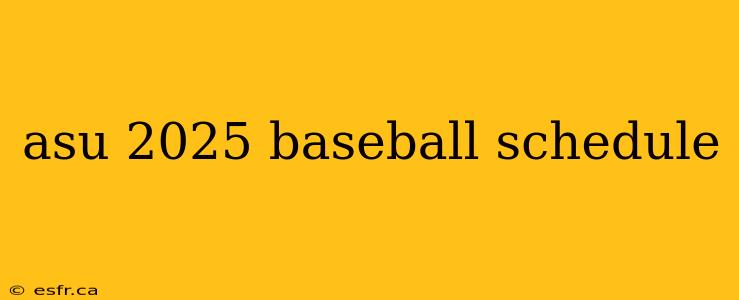 asu 2025 baseball schedule