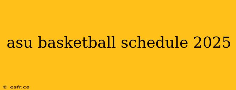 asu basketball schedule 2025