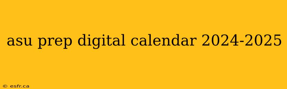 asu prep digital calendar 2024-2025