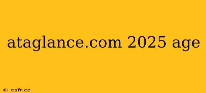 ataglance.com 2025 age