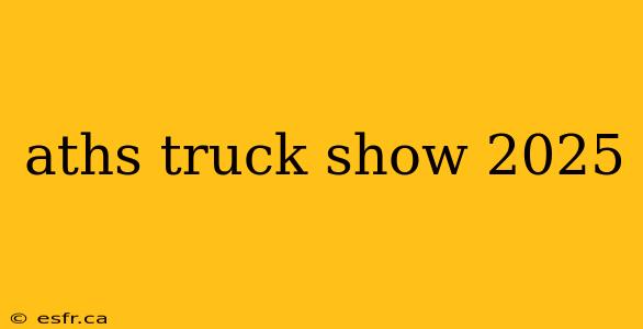 aths truck show 2025