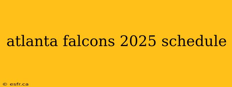 atlanta falcons 2025 schedule