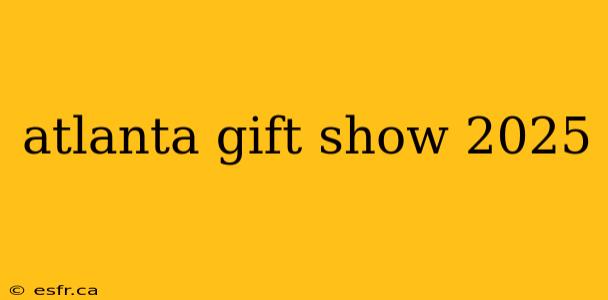 atlanta gift show 2025