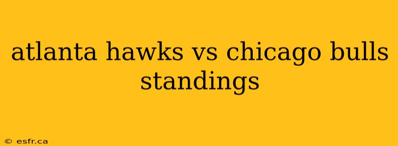 atlanta hawks vs chicago bulls standings