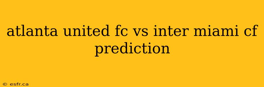 atlanta united fc vs inter miami cf prediction