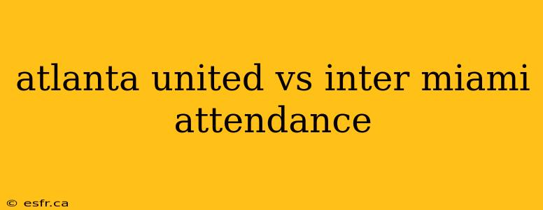 atlanta united vs inter miami attendance