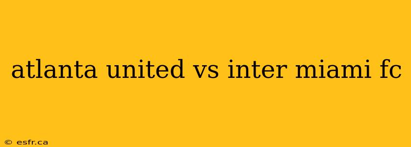 atlanta united vs inter miami fc