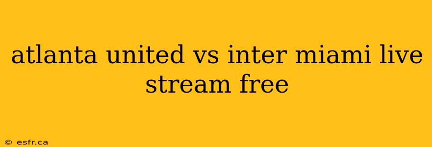 atlanta united vs inter miami live stream free