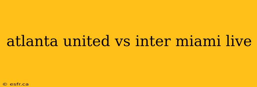 atlanta united vs inter miami live