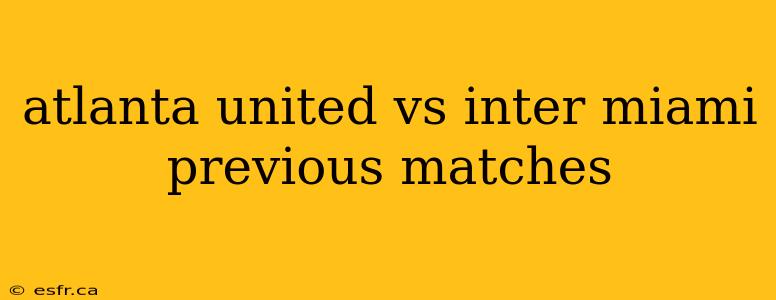 atlanta united vs inter miami previous matches