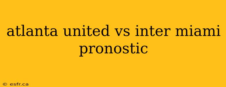 atlanta united vs inter miami pronostic