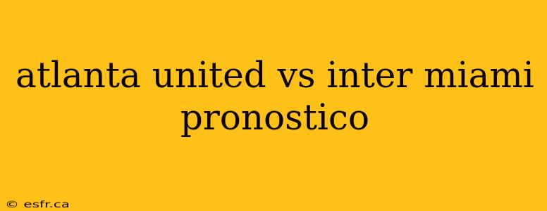 atlanta united vs inter miami pronostico