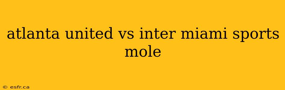 atlanta united vs inter miami sports mole