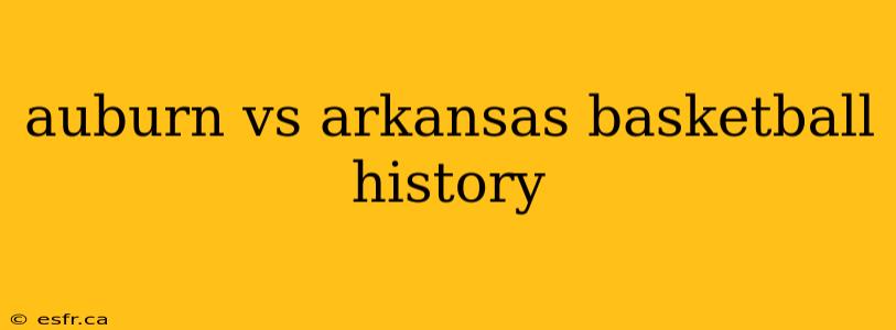 auburn vs arkansas basketball history