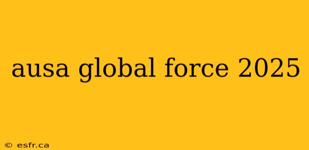 ausa global force 2025