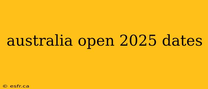 australia open 2025 dates