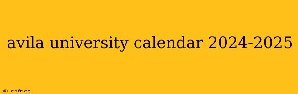 avila university calendar 2024-2025