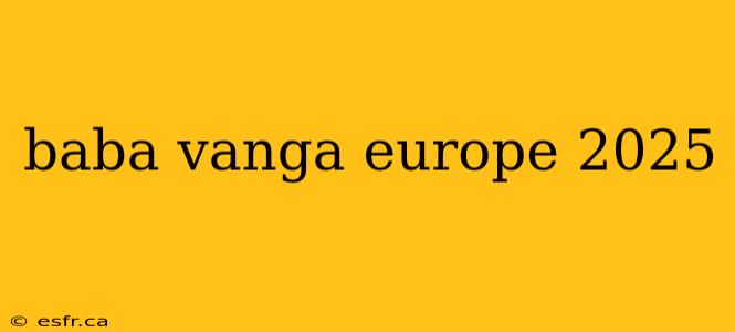 baba vanga europe 2025