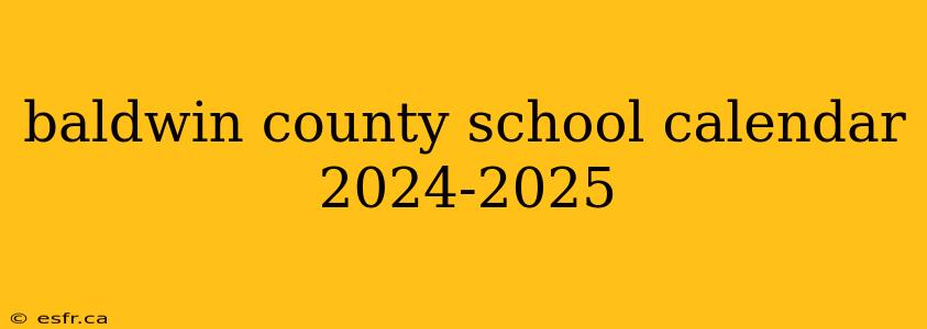 baldwin county school calendar 2024-2025