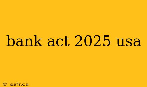 bank act 2025 usa