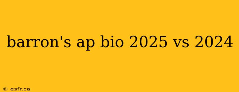 barron's ap bio 2025 vs 2024