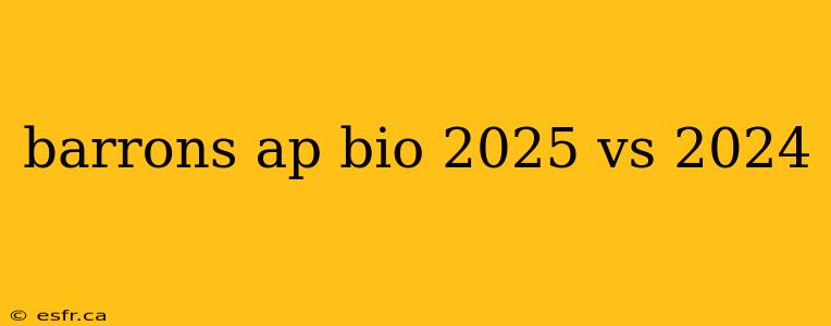 barrons ap bio 2025 vs 2024