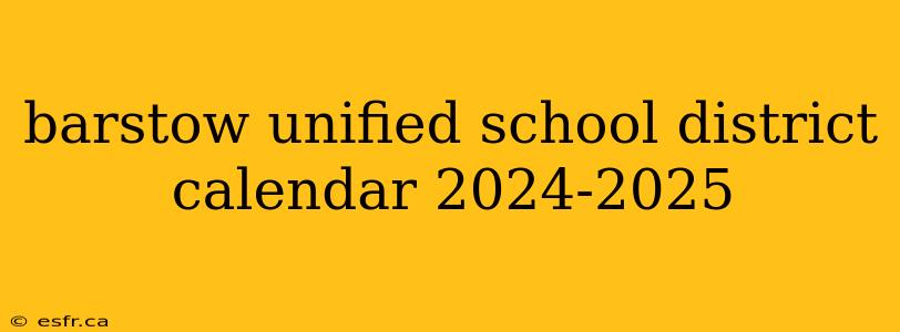 barstow unified school district calendar 2024-2025