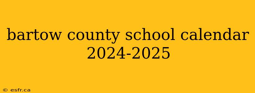 bartow county school calendar 2024-2025