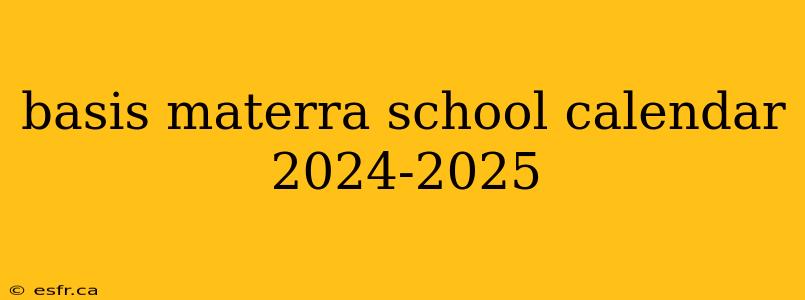 basis materra school calendar 2024-2025