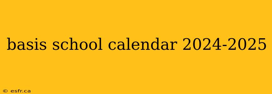 basis school calendar 2024-2025