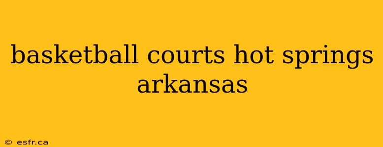 basketball courts hot springs arkansas