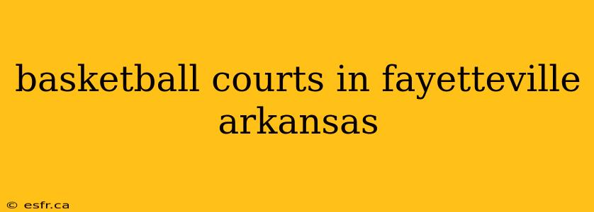 basketball courts in fayetteville arkansas