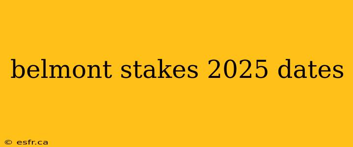 belmont stakes 2025 dates