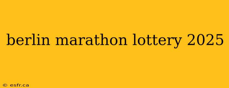 berlin marathon lottery 2025