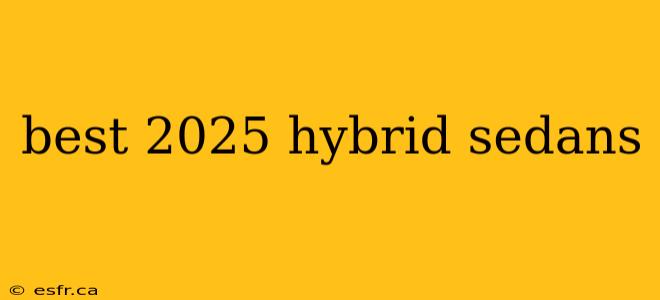 best 2025 hybrid sedans