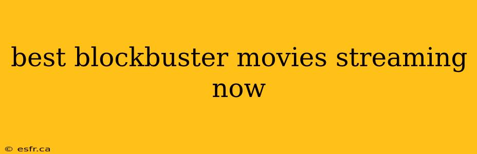 best blockbuster movies streaming now