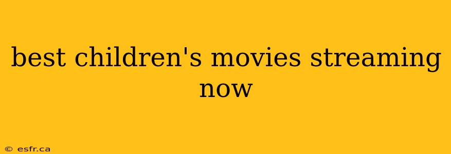 best children's movies streaming now