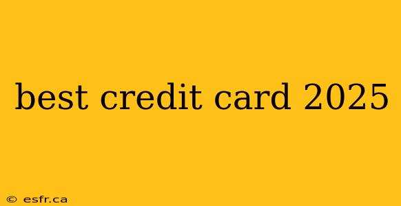 best credit card 2025