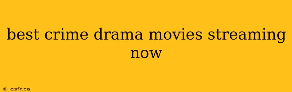 best crime drama movies streaming now