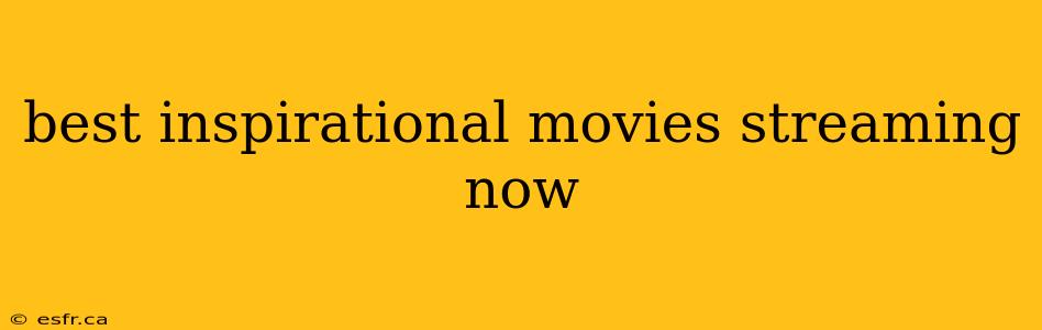 best inspirational movies streaming now